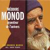 Théodore Monod : Arpenteur de l'univers / Théodore Monod | Monod, Théodore (1902-2000)