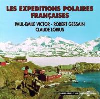 Les expéditions polaires françaises / Paul-Emile Victor, Robert Gessain, Claude Lorius | Victor, Paul-Emile (1907-1995)