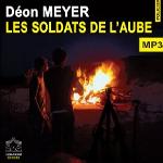 Les soldats de l'aube / Deon Meyer | Meyer, Deon (1958-....)