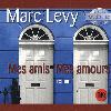 Mes amis mes amours / Marc Levy | Lévy, Marc (1961-....)