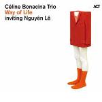 Way of life : inviting Nguyên Lê / Céline Bonacina Trio | Céline Bonacina Trio