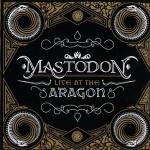 Live at the Aragon | Mastodon