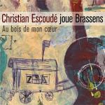 Christian Escoudé joue Brassens : Au bois de mon coeur
