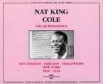 Quintessence (The) : Los Angeles, Chicago, Hollywood, New York : 1936-1944 | Cole, Nat King (1917-1965). Musicien. Chanteur