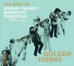 Golden horns : The best of / Boban & Marko Markovic Orkestar | Boban & Marko Markovic Orkestar