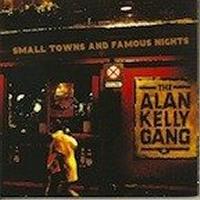Small towns and famous nights / Alan Kelly Gang (The) | Kelly, Alan
