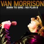 Born to sing : no plan B / Van Morrison | Van Morrison (1945-....)