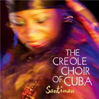 Santiman / Creole Choir of Cuba (The) | Creole Choir of Cuba (The)