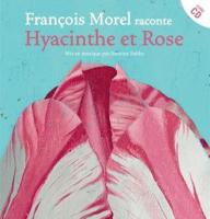 Hyacinthe et Rose / François Morel | Morel, François. Auteur