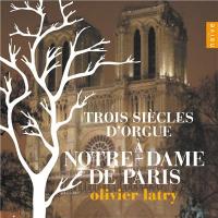 Trois siècles d'orgue à Notre-Dame de Paris | Séjean, Nicolas
