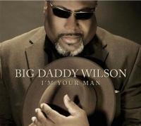 I'm your man | Wilson, Big Daddy