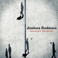 Walking shadows / Joshua Redman | Redman, Joshua (1969-....). Musicien