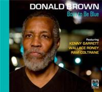 Born to be blue Donald Brown, piano, claviers
