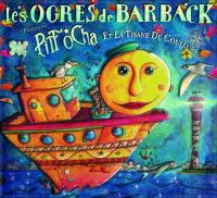 Pitt Ochoa et la tisane de couleurs / Les Ogres de Barback | Les Ogres de Barback