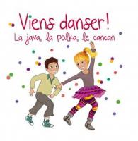 Couverture de Viens danser ! : la java, la polka, le cancan