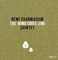 Wind cries Jimi (The) / Rémi Charmasson Quintet | Charmasson, Rémi. Guitare