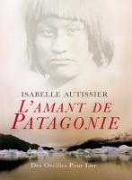 L'amant de Patagonie | Autissier, Isabelle (1956-....)