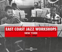 East coast jazz worshops New York 1954-1961 Alain Tercinet, direction artistique, texte et discographie Manny Albam, Bob brookmeyer, Hal McKusick, Teddy Charles... [et al.]