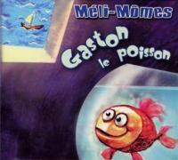 Gaston le poisson / Méli-Mômes, ens. voc. & instr. | Méli Mômes. Musicien. Ens. voc. & instr.