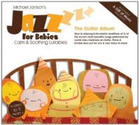 Jazz for babies : the guitar album : berceuses calmes et apaisantes / contrebasse Michael Janisch, piano Steve Hamilton, guitares Phil Robson | Janisch, Michael
