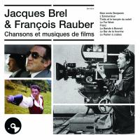 Chansons et musiques de films Jacques Brel, chant, comp. François Rauber, comp.