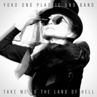 Take me to the land of hell / Yoko Ono Plastic Ono Band | Yoko Ono Plastic Ono Band