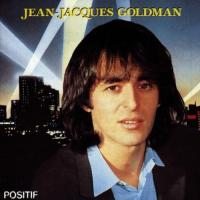 Positif / Jean-Jacques Goldman | Goldman, Jean-Jacques (1951-....). Compositeur