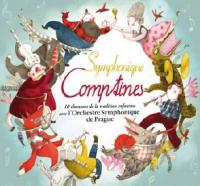 Symphoniques comptines : 10 chansons de la tradition enfantine / Orchestre Symphonique de Prague | Orchestre Symphonique de Prague. Musicien