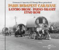 Paris Budapest Caravane / Latcho Drom | Latcho Drom