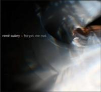 FORGET ME NOT : musique originale du spectacle de Mary Underwood et Philippe Genty / René Aubry | Aubry, René