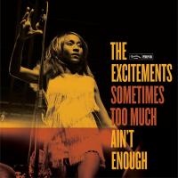 Sometimes too much ain't enough | Excitements (The)