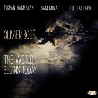 The World begins today Olivier Bogé, saxophone, voix, piano Tigran Hamasyan, piano Sam Minaie, contrebasse Jeff Ballard, batterie