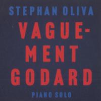 Vaguement Godard piano solo Stephan Oliva, piano