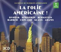 La folie américaine ! : un siècle de musiques américaines / George Gershwin | Gershwin, George