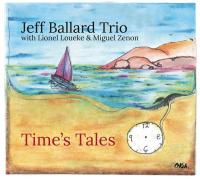 Time's tales Jeff Ballard Trio