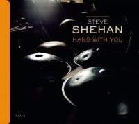 Hang with you / Steve Shehan (hang, piano, basse, percussions) | Shehan, Steve. Musicien. P. & perc.