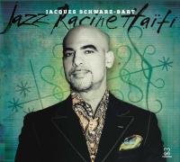 Jazz racine Haïti Jacques Schwarz-Bart, saxophone ténor Erol Josué, Rosna Zila et Stephanie McKay, chant... [et al.]