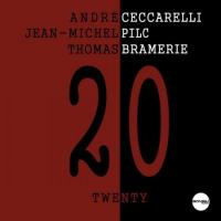 20 twenty André Ceccarelli, batterie Jean-Michel Pilc, piano Thomas Bramerie, contrebasse