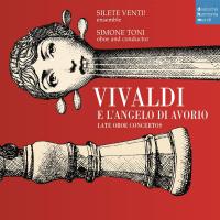 Vivaldi e l'angelo di avorio : late oboe concertos = Concertos pour hautbois | Vivaldi, Antonio. Compositeur