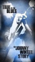 Couverture de True to the blues : The Johnny Winter story