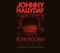 Born Rocker Tour : concert au Théâtre de Paris | Hallyday, Johnny (1943-2017) - pseud.