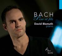 Bach père et fils Johann Sebastian Bach, Wilhelm Friedemann Bach, Carl Philipp Emanuel Bach... David Bismuth, piano