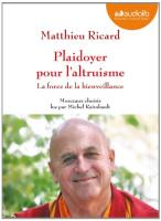 Plaidoyer pour l'altruisme : la force de la bienveillance | Ricard, Matthieu (1946-....)