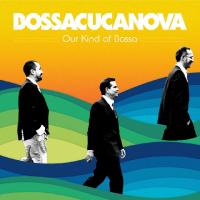 Our kind of bossa / Bossacucanova | Bossacucanova