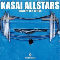Beware the fetish / Kasai Allstars | Kasaï Allstars