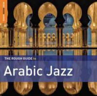 The rough guide to arabic jazz / piano Ibrahim Maalouf, contrebasse Renaud Garcia-Fons, oud Trio Joubran... | Maalouf, Ibrahim