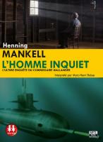 L' Homme inquiet : l'ultime enquête du commissaire Wallander | Mankell, Henning. Auteur