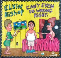 Can't even do wrong right | Bishop, Elvin (1942-....)