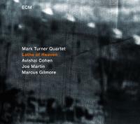 Lathe of heaven Mark Turner Quartet, ens. instr.