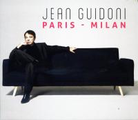 Paris-Milan Jean Guidoni, chant Allain Leprest, textes Romain Didier, comp., arrangements